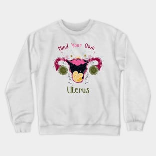 Mind Your Own Uterus Crewneck Sweatshirt